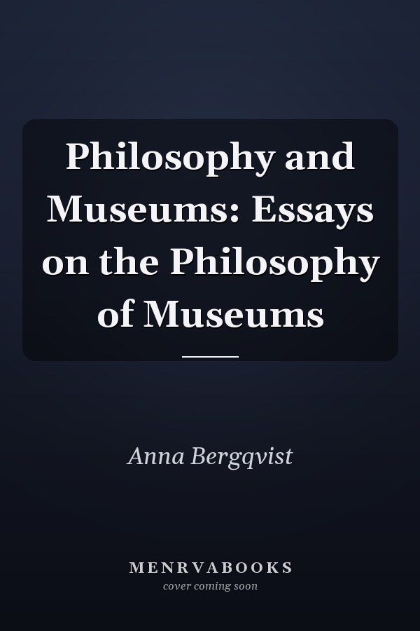 Philosophy and Museums: Essays on the Philosophy of Museums