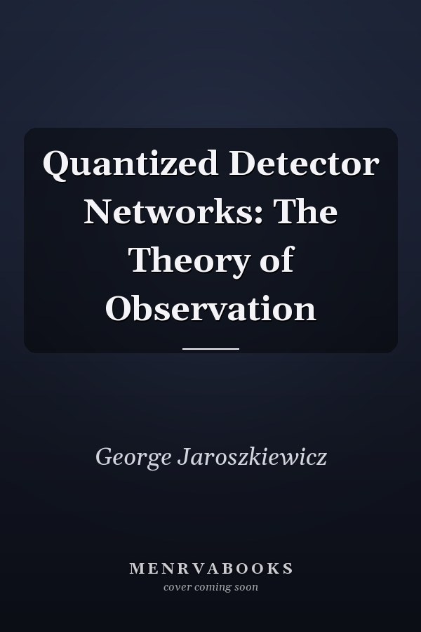 Quantized Detector Networks: The Theory of Observation