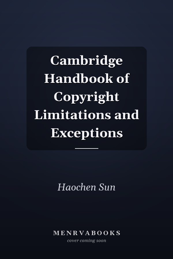 Cambridge Handbook of Copyright Limitations and Exceptions