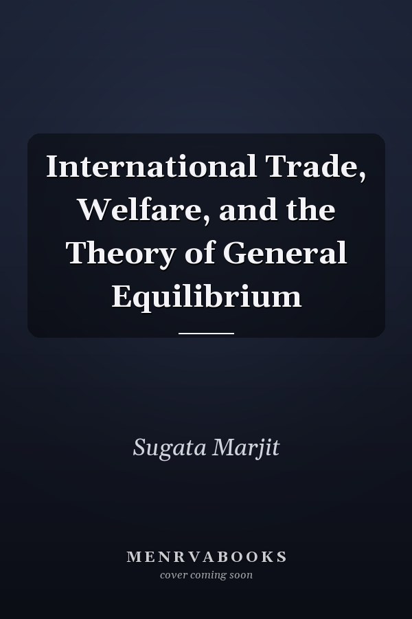International Trade, Welfare, and the Theory of General Equilibrium