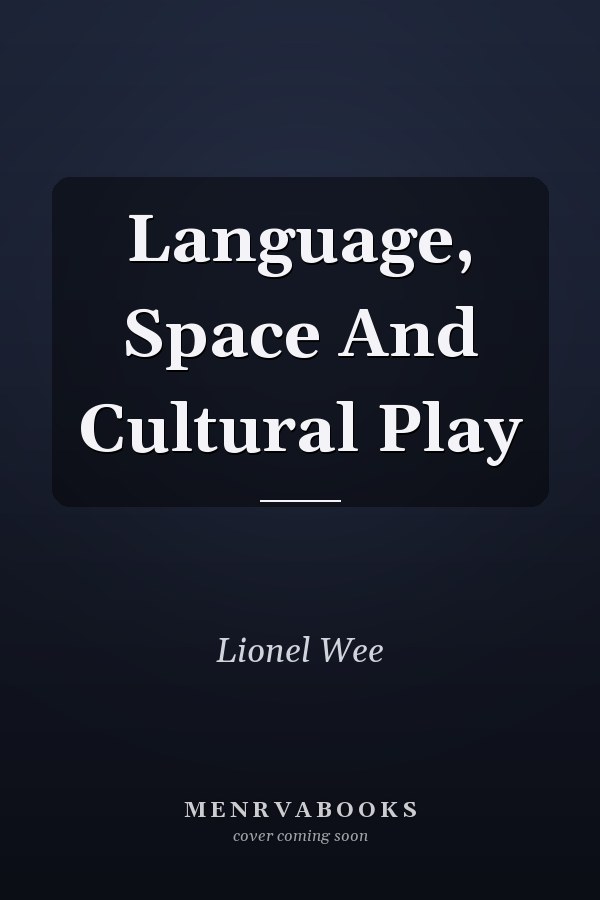 Language, Space And Cultural Play