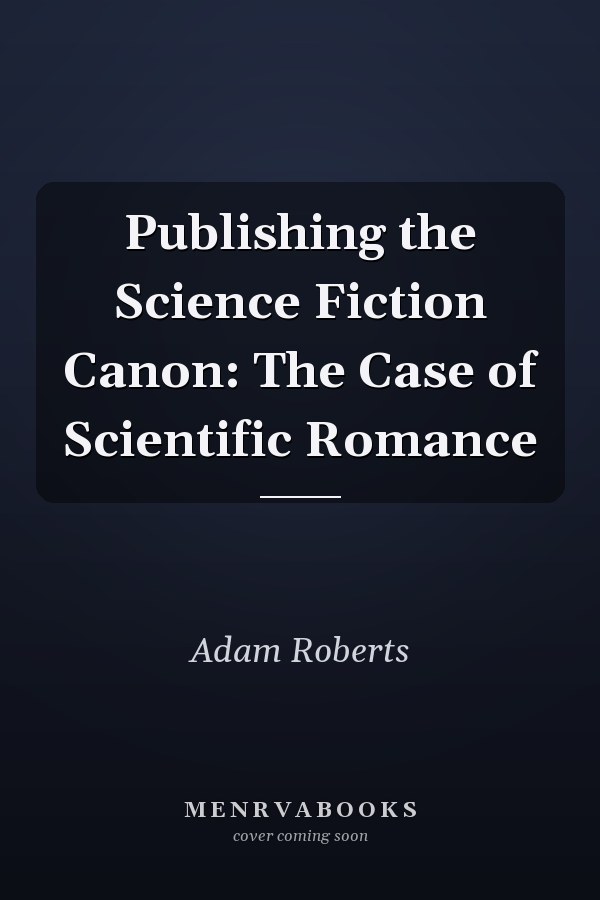 Publishing the Science Fiction Canon: The Case of Scientific Romance