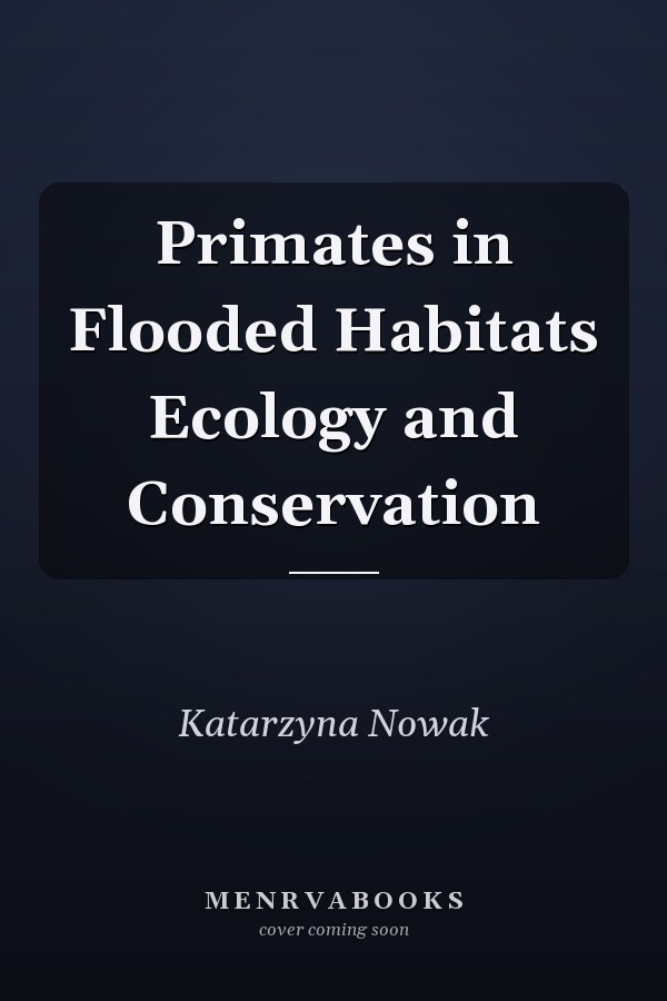 Primates in Flooded Habitats Ecology and Conservation
