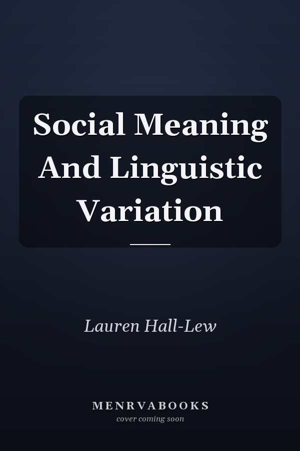 Social Meaning And Linguistic Variation