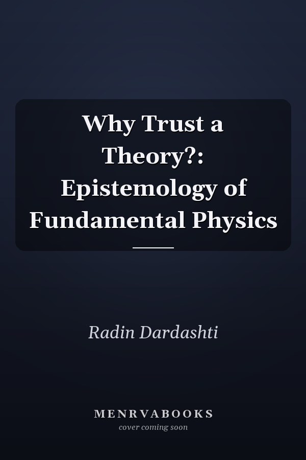 Why Trust a Theory?: Epistemology of Fundamental Physics