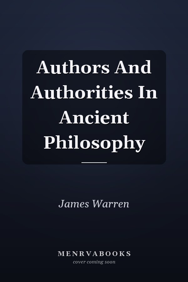 Authors And Authorities In Ancient Philosophy