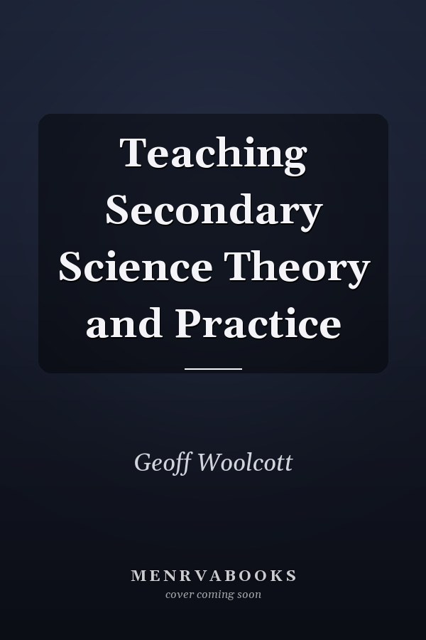 Teaching Secondary Science Theory and Practice