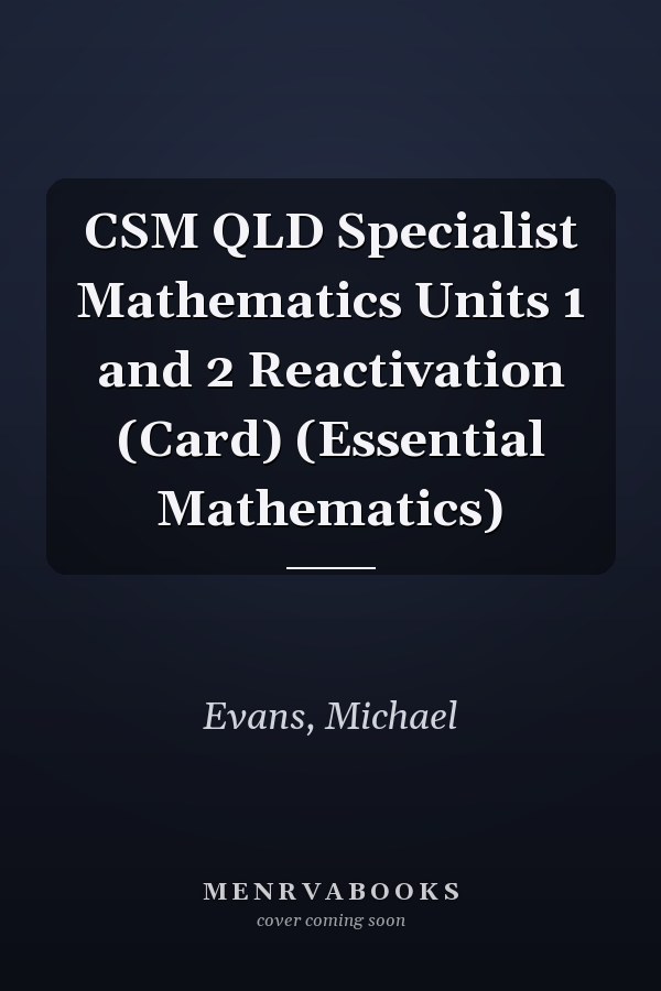 CSM QLD Specialist Mathematics Units 1 and 2 Reactivation (Card) (Essential Mathematics)