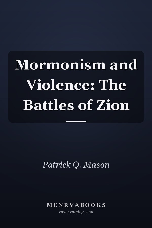 Mormonism and Violence: The Battles of Zion