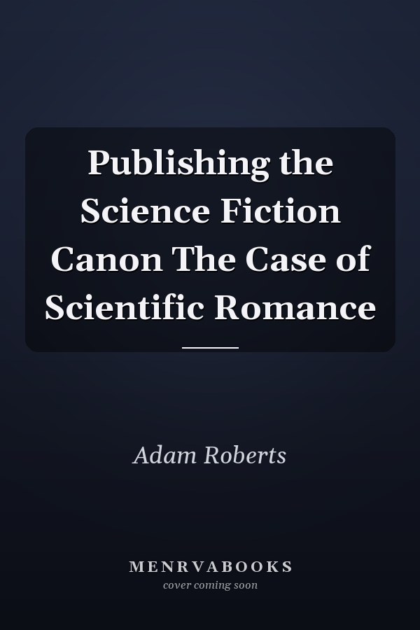 Publishing the Science Fiction Canon The Case of Scientific Romance