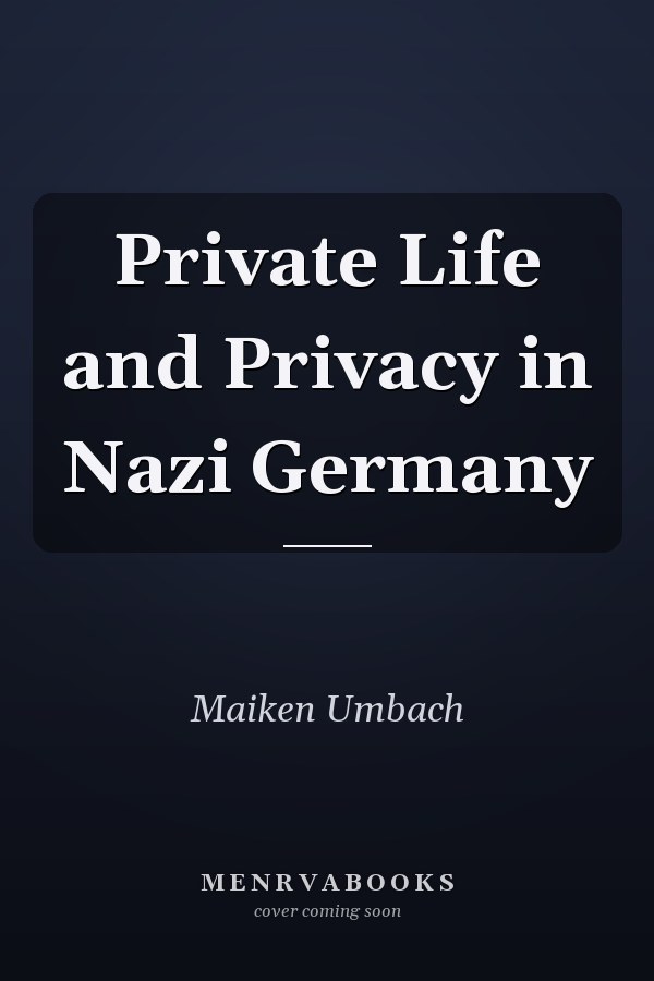 Private Life and Privacy in Nazi Germany