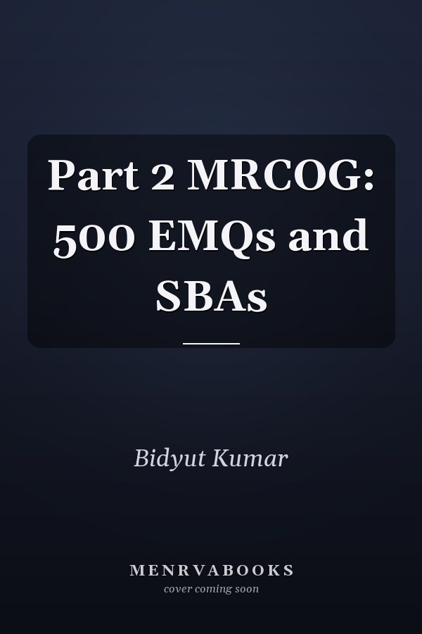 Part 2 MRCOG: 500 EMQs and SBAs