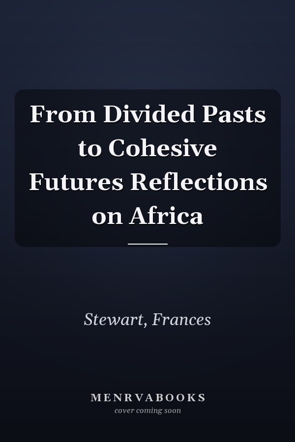From Divided Pasts to Cohesive Futures Reflections on Africa