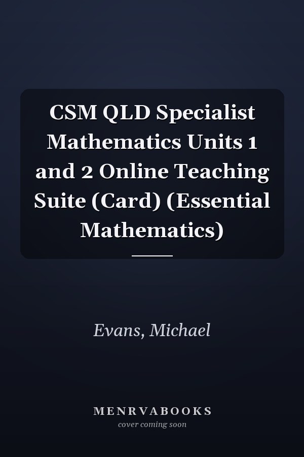 CSM QLD Specialist Mathematics Units 1 and 2 Online Teaching Suite (Card) (Essential Mathematics)
