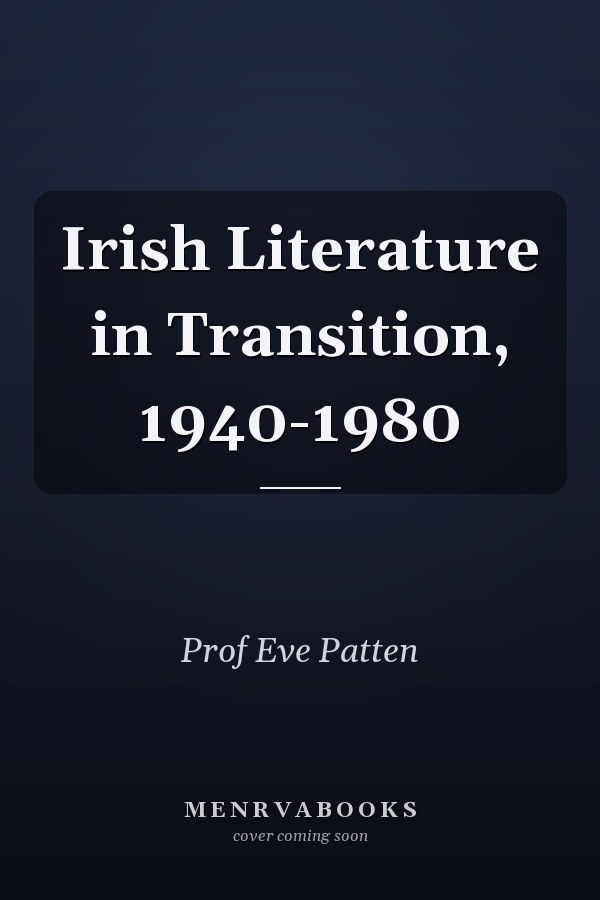 Irish Literature in Transition, 1940-1980
