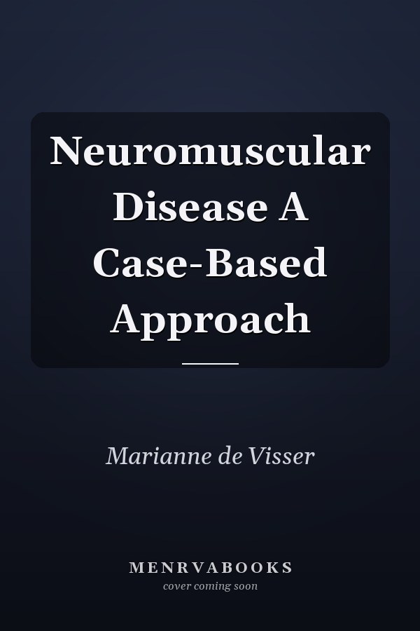 Neuromuscular Disease A Case-Based Approach