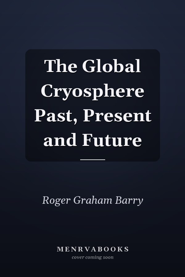 The Global Cryosphere Past, Present and Future