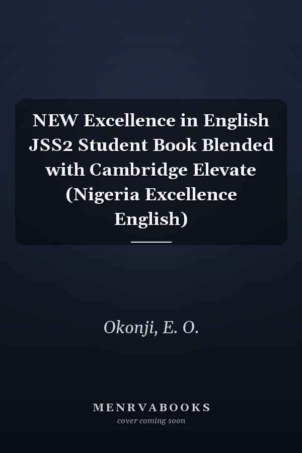 NEW Excellence in English JSS2 Student Book Blended with Cambridge Elevate (Nigeria Excellence English)