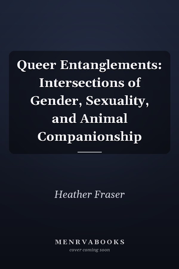 Queer Entanglements: Intersections of Gender, Sexuality, and Animal Companionship