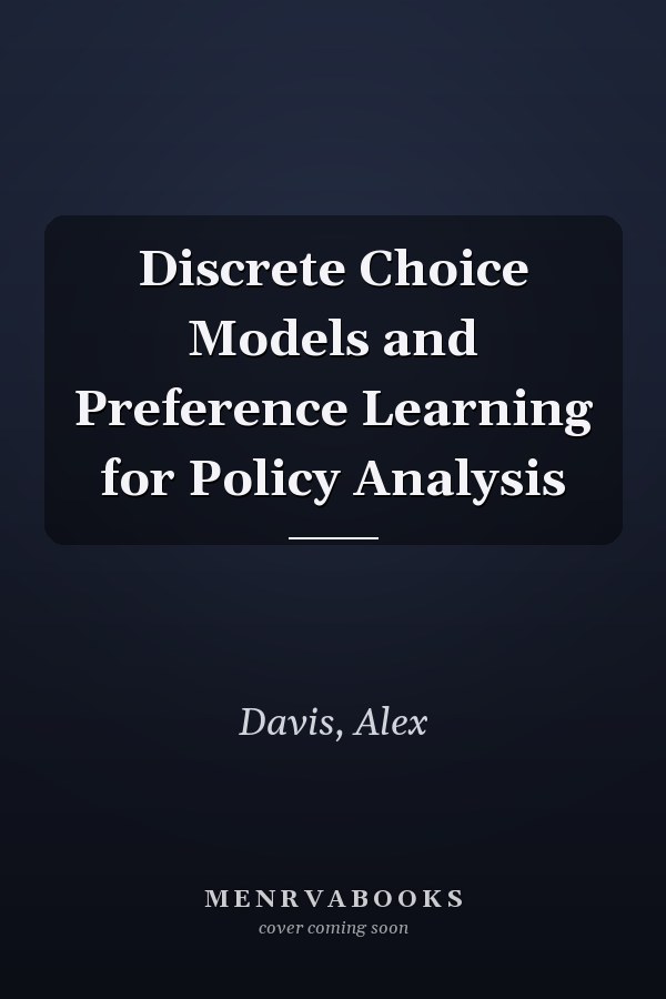 Discrete Choice Models and Preference Learning for Policy Analysis