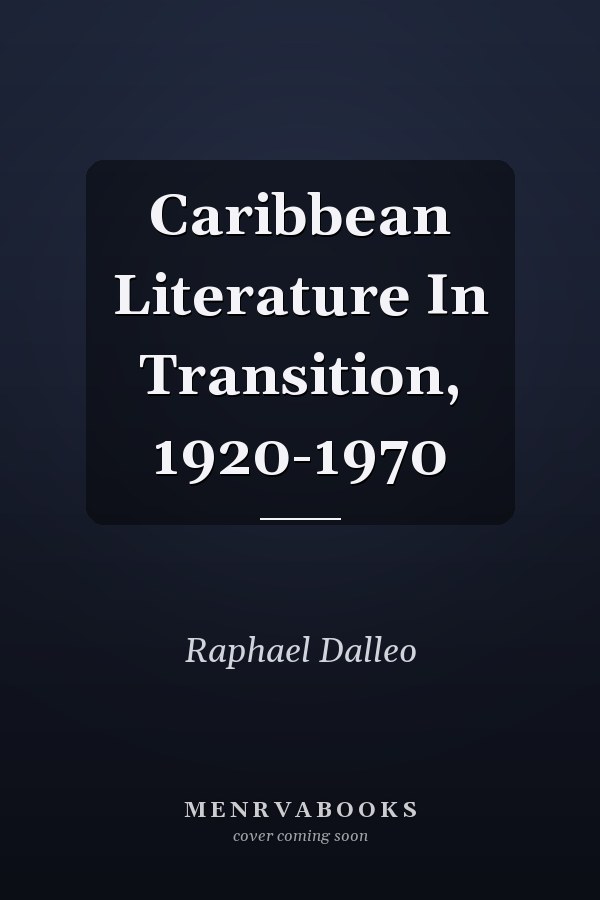 Caribbean Literature In Transition, 1920-1970