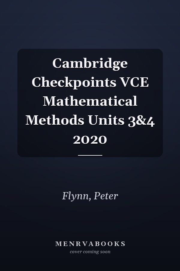 Cambridge Checkpoints VCE Mathematical Methods Units 3&4 2020
