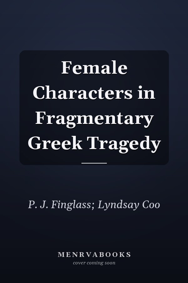 Female Characters in Fragmentary Greek Tragedy