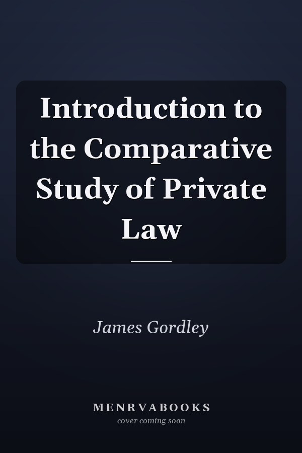 Introduction to the Comparative Study of Private Law