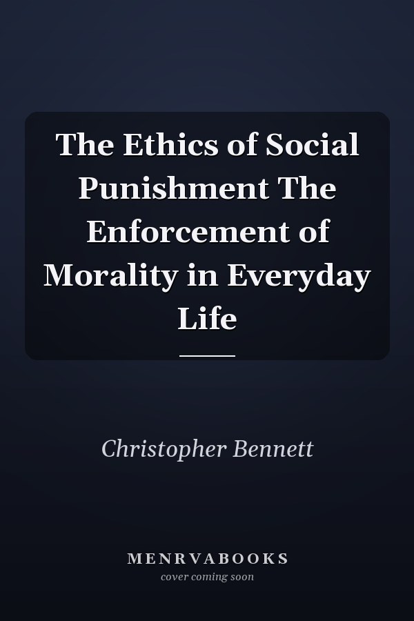 The Ethics of Social Punishment The Enforcement of Morality in Everyday Life
