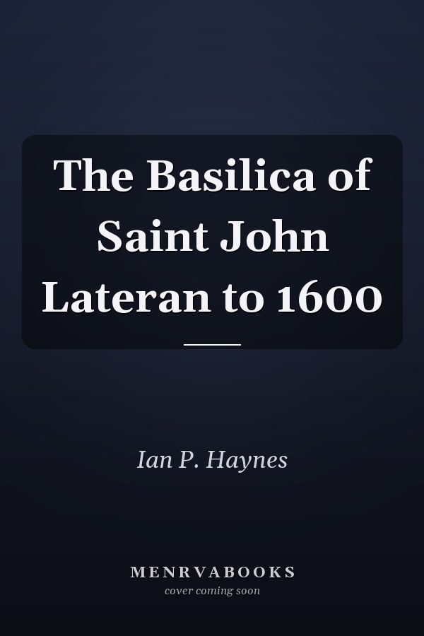 The Basilica of Saint John Lateran to 1600