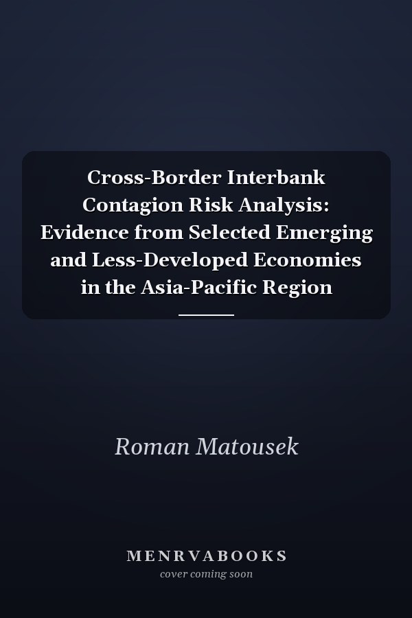 Cross-Border Interbank Contagion Risk Analysis: Evidence from Selected Emerging and Less-Developed Economies in the Asia-Pacific Region
