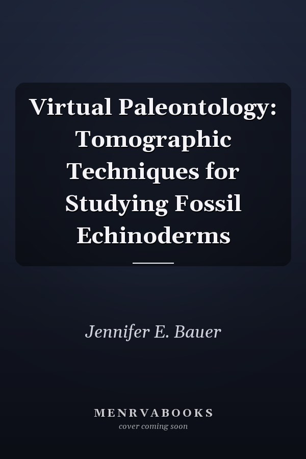 Virtual Paleontology: Tomographic Techniques for Studying Fossil Echinoderms