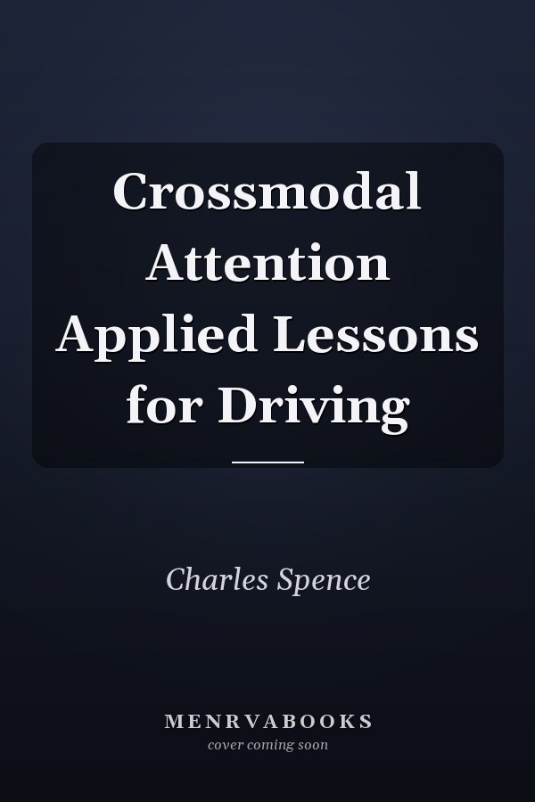 Crossmodal Attention Applied Lessons for Driving