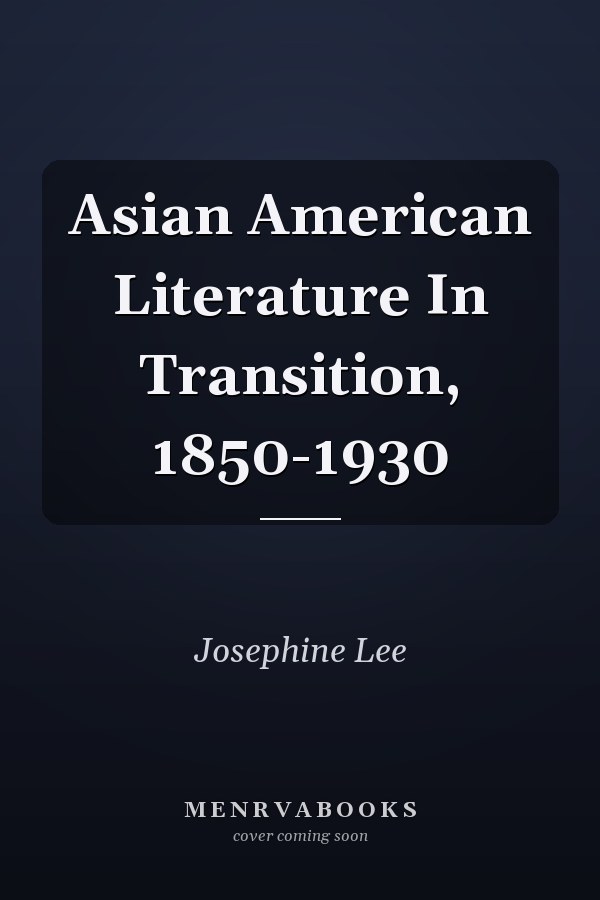 Asian American Literature In Transition, 1850-1930