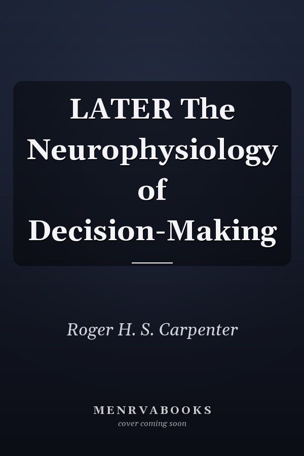 LATER The Neurophysiology of Decision-Making