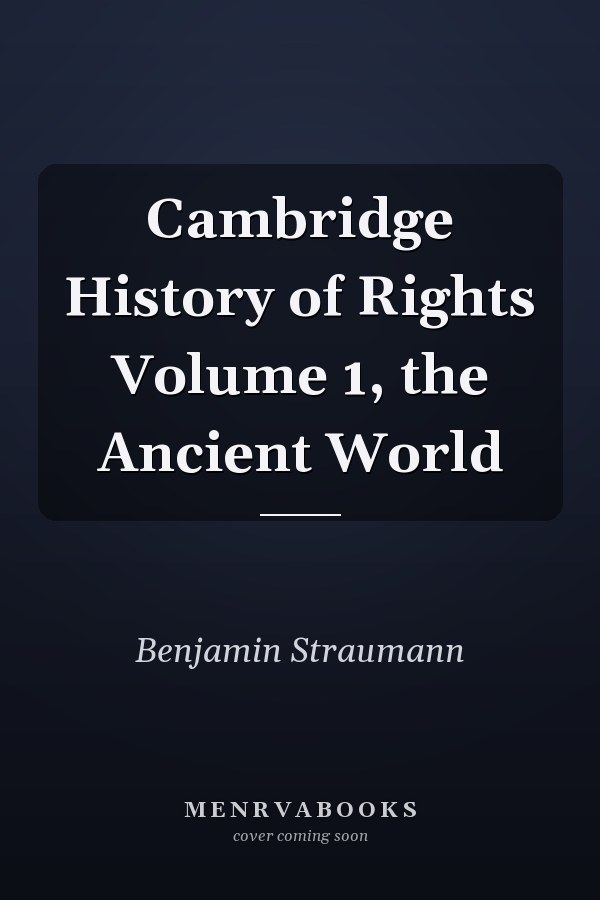 Cambridge History of Rights Volume 1, the Ancient World