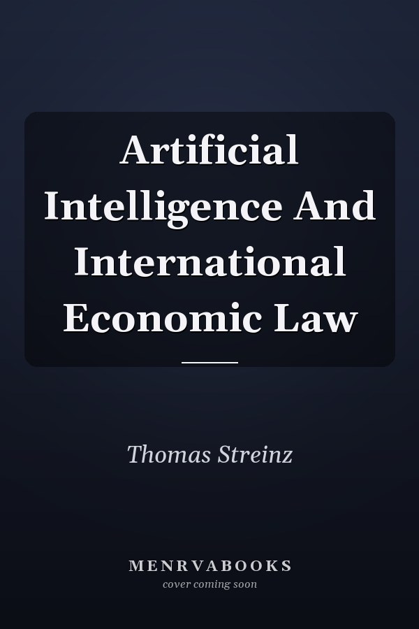 Artificial Intelligence And International Economic Law