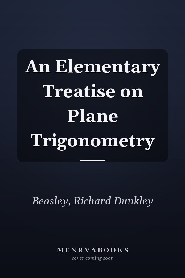 An Elementary Treatise on Plane Trigonometry