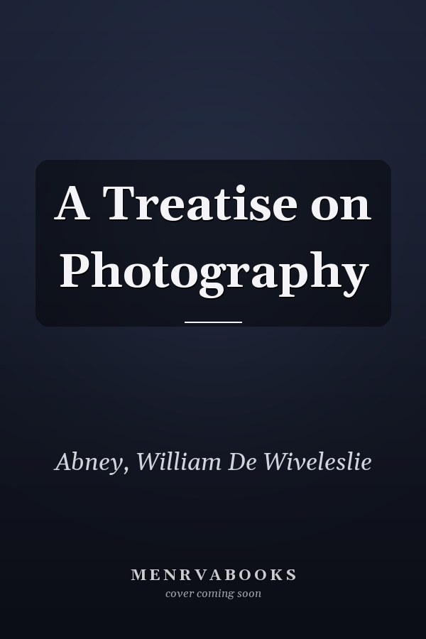A Treatise on Photography