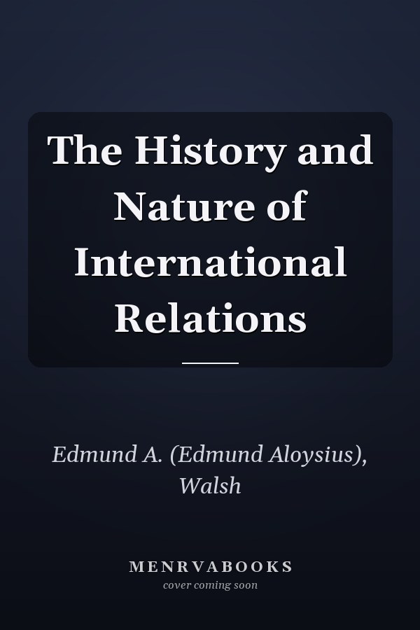 The History and Nature of International Relations