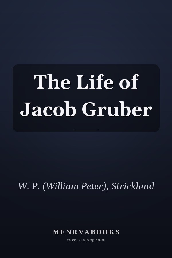 The Life of Jacob Gruber
