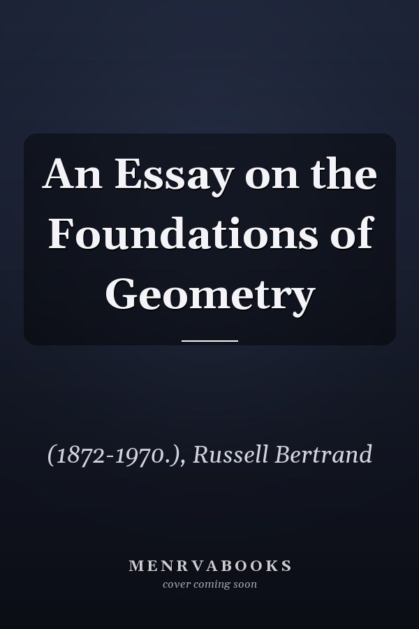 An Essay on the Foundations of Geometry