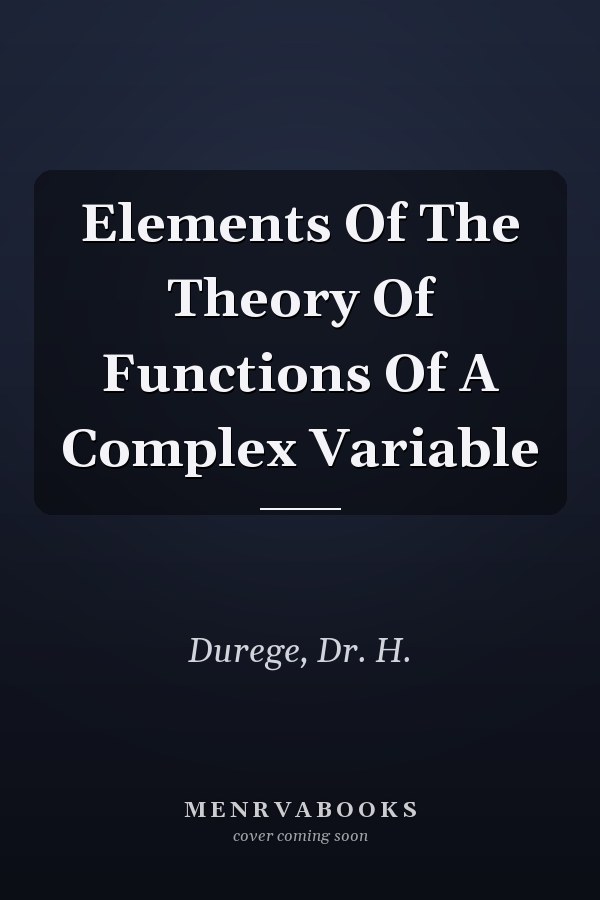 Elements Of The Theory Of Functions Of A Complex Variable