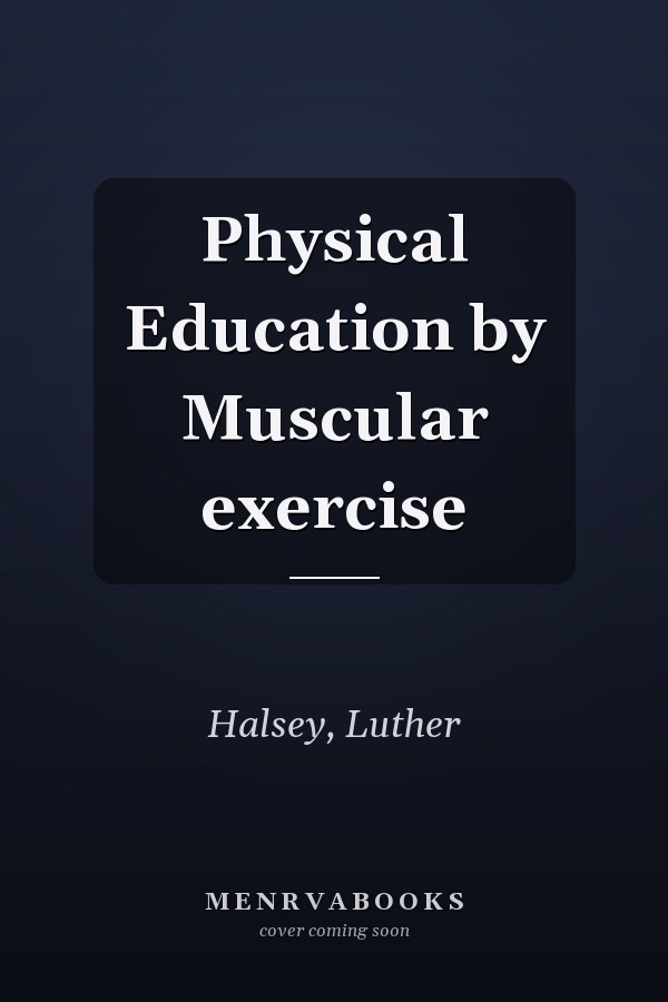 Physical Education by Muscular exercise