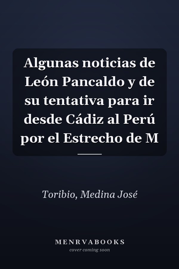 Algunas noticias de León Pancaldo y de su tentativa para ir desde Cádiz al Perú por el Estrecho de M