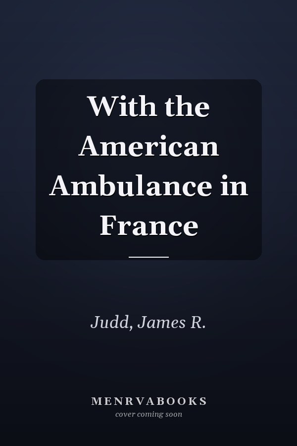 With the American Ambulance in France