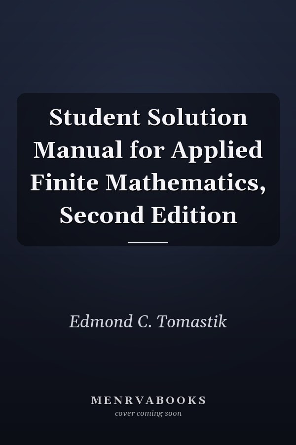 Student Solution Manual for Applied Finite Mathematics, Second Edition