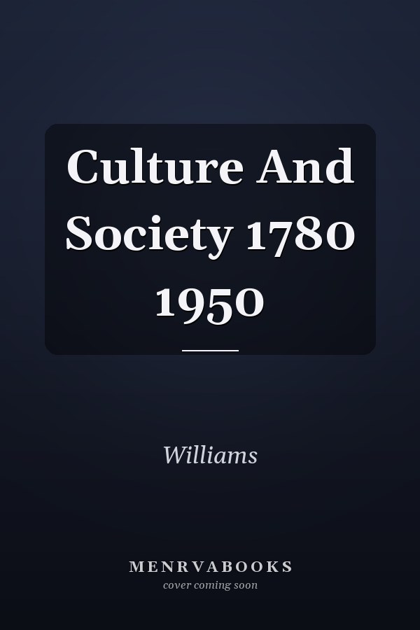 Culture And Society 1780 1950