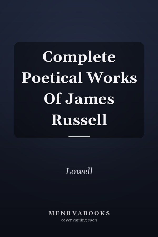Complete Poetical Works Of James Russell
