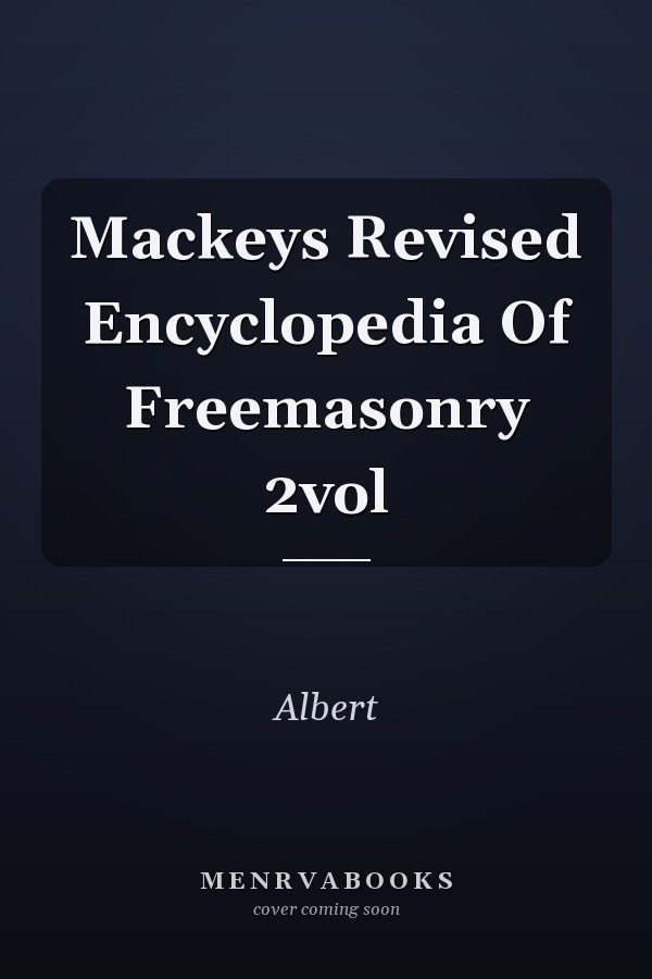 Mackeys Revised Encyclopedia Of Freemasonry 2vol